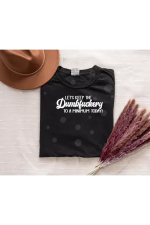 Dumbfuckery White lettering Comfort Colors T-Shirt