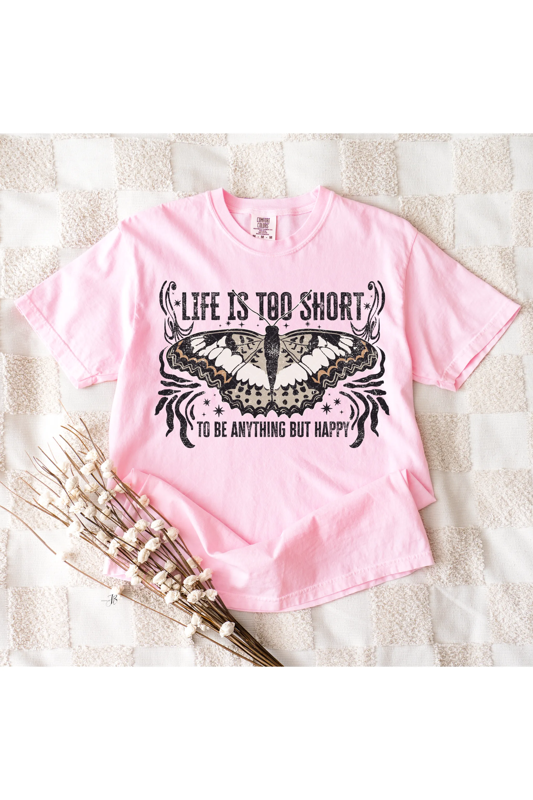 Life is Short, Be Happy Comfort Colors T-Shirt