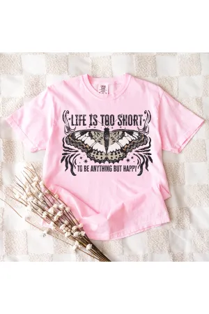 Life is Short, Be Happy Comfort Colors T-Shirt